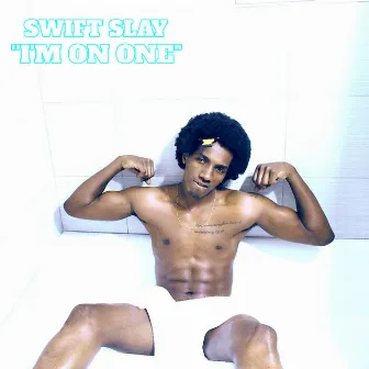 I'M ON ONE by Swift Slay