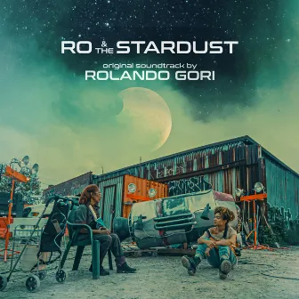 Ro & the Stardust (Original Soundtrack) by Rolando Gori