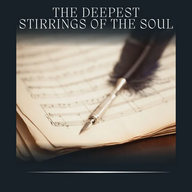 The Deepest Stirrings of the Soul