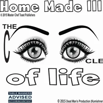 Home Made III (The Ceyecle of Life) by Master Chef Toast