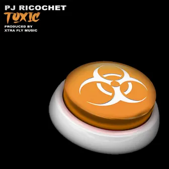 Toxic by PJ Ricochet