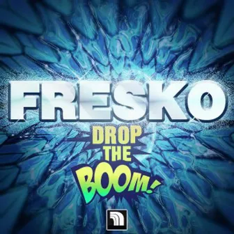 Drop the Boom by Fresko