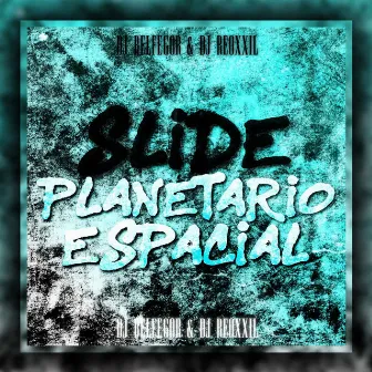 SLIDE PLANETARIO ESPACIAL by DJ REOXXIL