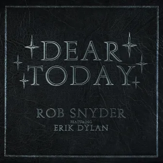 Dear Today (feat. Erik Dylan) by Rob Snyder