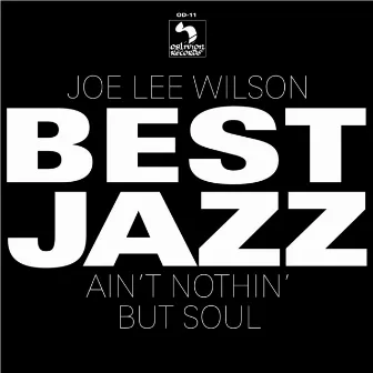 Best Jazz Ain't Nothin' but Soul by Joe Lee Wilson