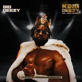 KING DEEZY DA MIXTAPE by BiG Deezy