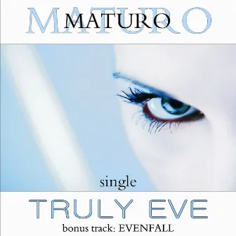 Truly Eve single by Maturo