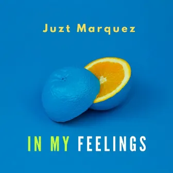 In My Feelings by Juzt Marquez