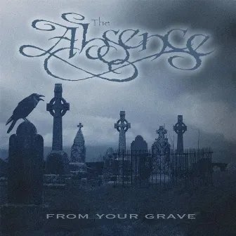 From Your Grave by The Absence