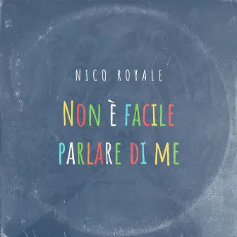 Non è facile parlare di me by Nico Royale