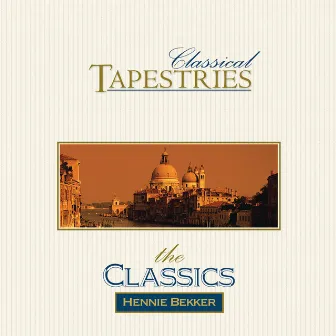 Classical Tapestries - The Classics by Hennie Bekker