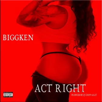 Act Right by Biggken