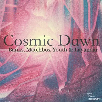 Cosmic Dawn by Layandar