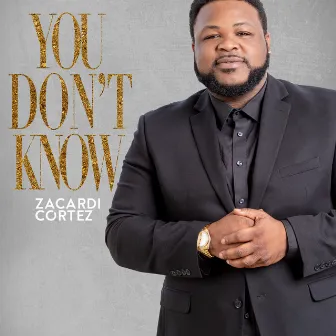 You Don't Know by Zacardi Cortez