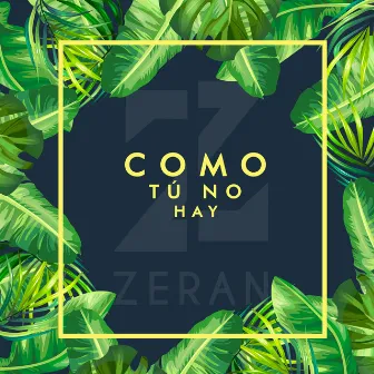 Como Tú No Hay by Zeran