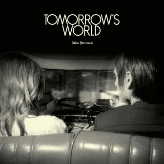 Drive (Remixes) by Tomorrow's World