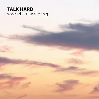 World Is Waiting by Talk Hard