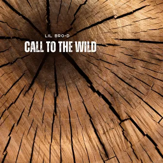 Call to the Wild by Lil Bro-D