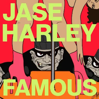 Famous by Jase Harley