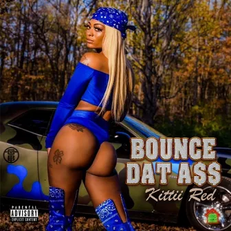 Bounce Dat Ass by Kittii Red