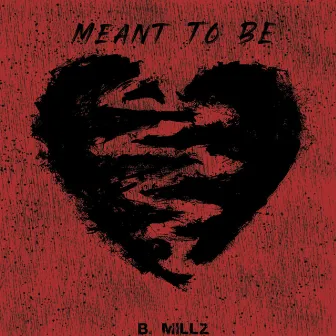 Meant To Be by B. Millz