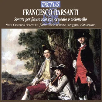 Barsanti: Sonate per flauto solo con cembalo o violoncell by I Fiori Musicali