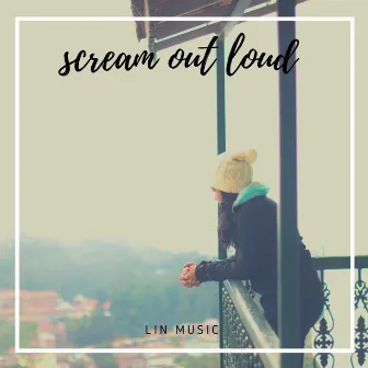 Scream Out Loud by Lin Music