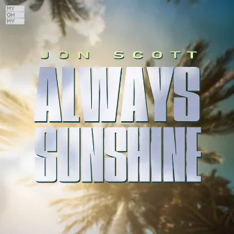 Always Sunshine (Sol Brothers club Mix, Sol Brothers and Special Tee radio edit) by Jon Scott