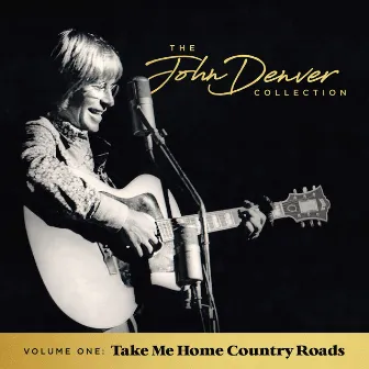 The John Denver Collection, Vol 1: Take Me Home Country Roads by John Denver