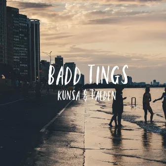 Badd Tings by Kunsa & Palden