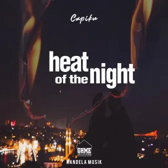 Heat of the Night by Mr Finito Lefty Capiku