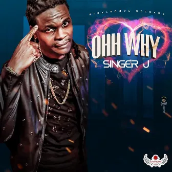 Ohh Why by Singer J