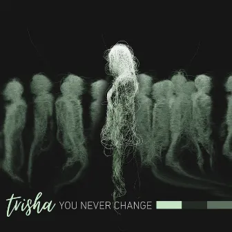 You Never Change by Trisha