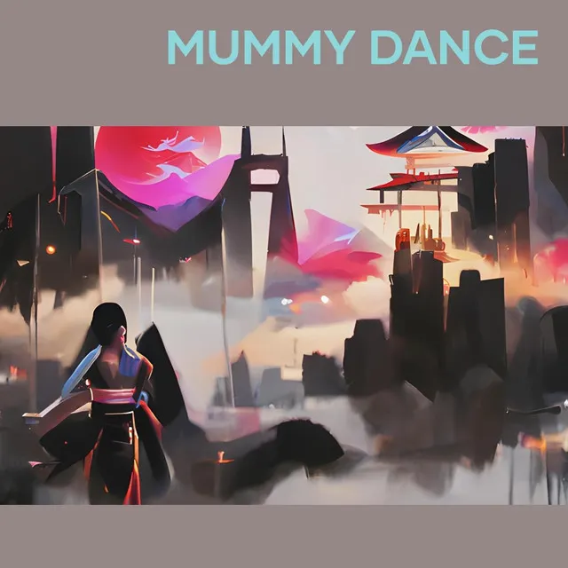 Mummy Dance