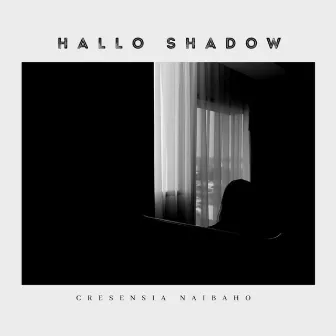 Hello Shadow by Cresensia Naibaho