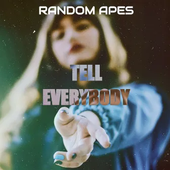 Tell Everybody by Random Apes