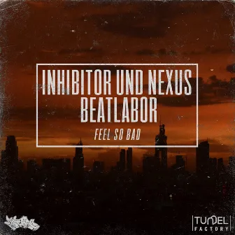 Feel So Bad by Inhibitor und Nexus