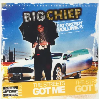 Eat Greedy, Vol. 6 - The Streets Got Me by Big Chief