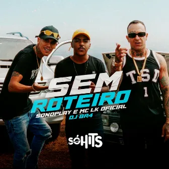 Sem Roteiro by MC LK OFICIAL