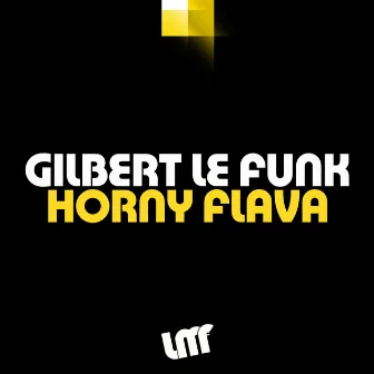 Horny Flava by Gilbert Le Funk