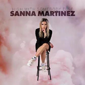 High With Somebody Else by Sanna Martinez