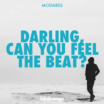 Darling, Can You Feel the Beat? by Modares