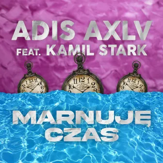 Marnuję czas by Adis AXLV