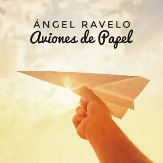 Aviones de Papel by Ángel Ravelo