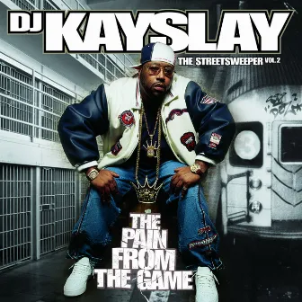 The Streetsweeper Vol. 2 - The Pain From The Game by DJ Kay Slay