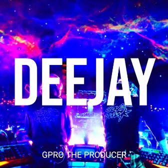 Deejay by Gpro the Producer