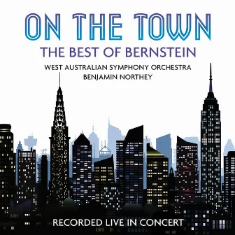 On the Town: The Best of Bernstein by Benjamin Northey