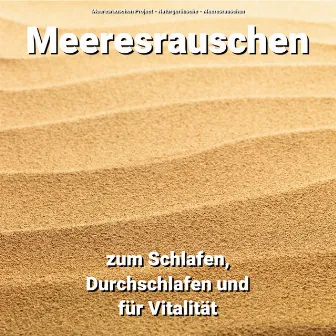 Meeresrauschen zum Schlafen, Durchschlafen und für Vitalität by Meeresrauschen Project