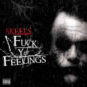 F*ck Yo Feelings by Ed Keels