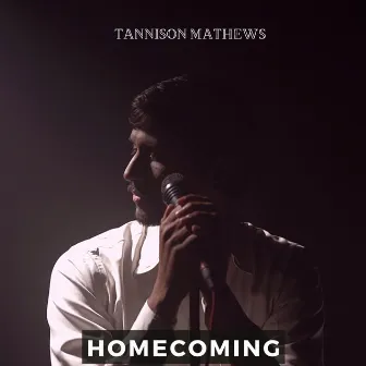 Homecoming by Tannison Mathews